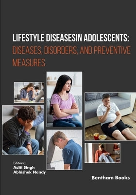 Lifestyle Diseases in Adolescents: Diseases, Disorders, and Preventive Measures by Nandy, Abhishek