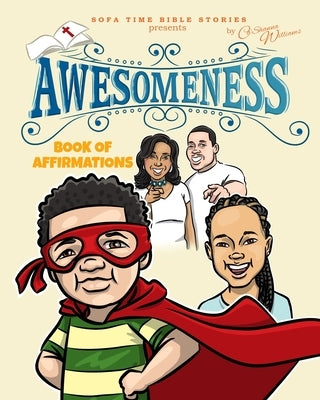 Sofa Time Bible Stories Presents "Awesomeness": Book of Affirmations by Williams, Ca'shanna