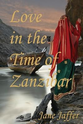 Love in the Time of Zanzibar by Jaffer, Jane