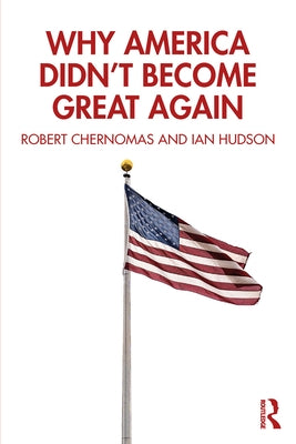 Why America Didn't Become Great Again by Chernomas, Robert