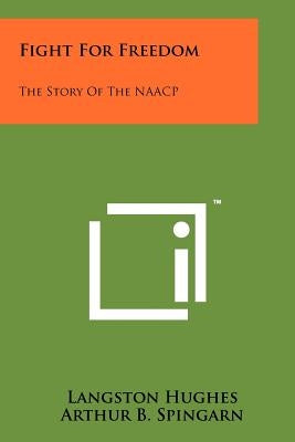 Fight For Freedom: The Story Of The NAACP by Hughes, Langston