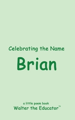 Celebrating the Name Brian by Walter the Educator