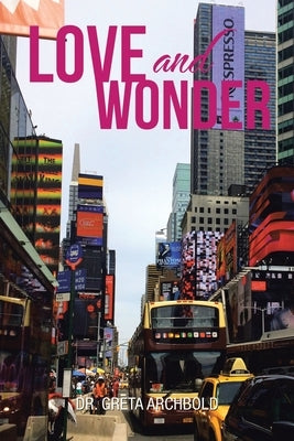 Love and Wonder by Archbold, Greta