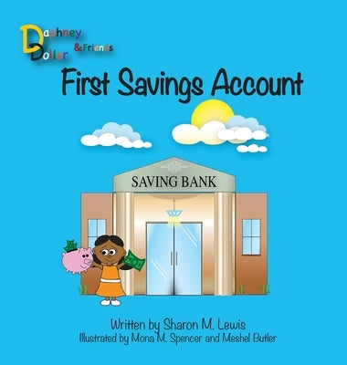 First Savings Account: Daphney Dollar and Friends by Lewis, Sharon M.