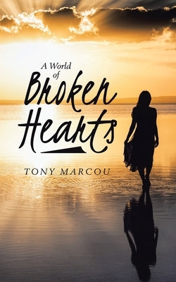 A World of Broken Hearts by Marcou, Tony