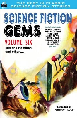 Science Fiction Gems, Volume Six, Edmond Hamilton and Others by Leinster, Murray