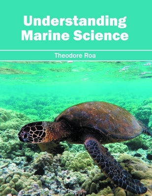 Understanding Marine Science by Roa, Theodore