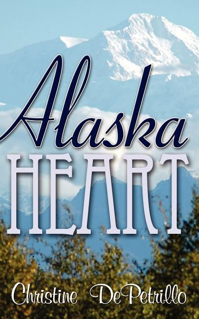 Alaska Heart by Depetrillo, Christine
