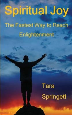 Spiritual Joy: The Buddhist Dzogchen Path to Enlightenment by Springett, Tara