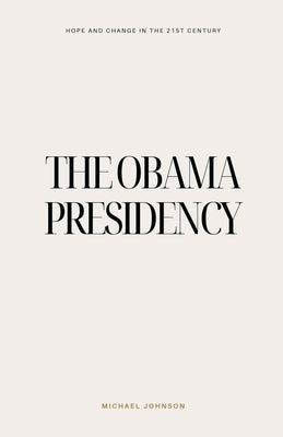 The Obama Presidency by Johnson, Michael