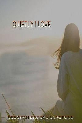 Quietly I Love by Brooks Langford, Deborah