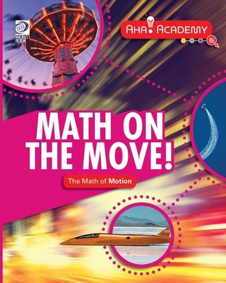 Math on the Move! The Math of Motion by Rooney, Anne