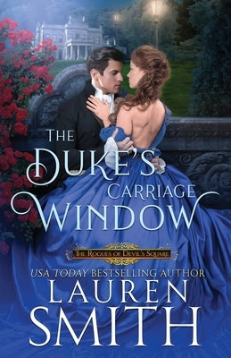 The Duke's Carriage Window by Smith, Lauren