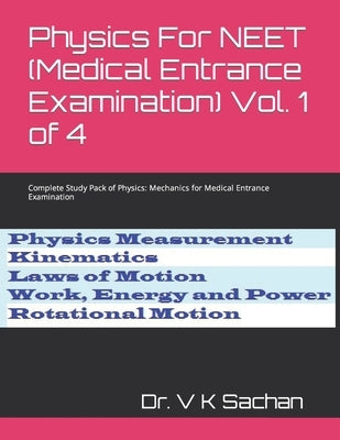 Physics For NEET (Medical Entrance Examination) Vol. 1 of 4: Complete Study Pack of Physics: Mechanics for Medical Entrance Examination by Sachan, V. K.