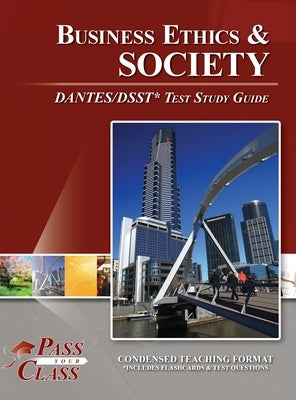 Business Ethics and Society DANTES / DSST Test Study Guide by Passyourclass