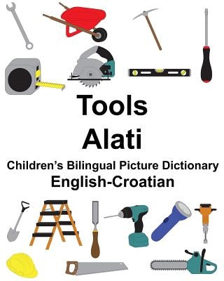 English-Croatian Tools/Alati Children's Bilingual Picture Dictionary by Carlson, Suzanne