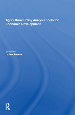 Agricultural Policy Analysis Tools for Economic Development by Tweeten, Luther