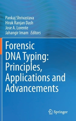 Forensic DNA Typing: Principles, Applications and Advancements by Shrivastava, Pankaj