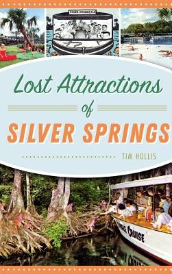 Lost Attractions of Silver Springs by Hollis, Tim