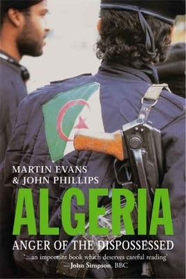 Algeria: Anger of the Dispossessed by Evans, Martin