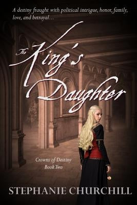 The King's Daughter by Churchill, Stephanie