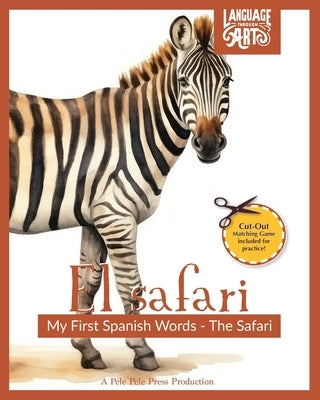 El safari: My First Spanish Words - Safari Animals. An Early Development Immersion Language Learning Book for Budding Bilingual Babies by Pele Pele Press