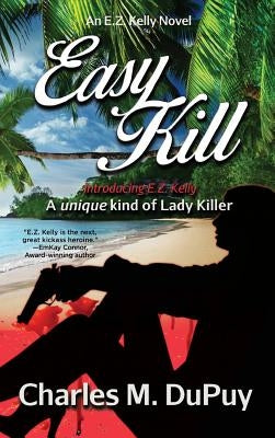 Easy Kill: An E.Z. Kelly Novel by Dupuy, Charles M.