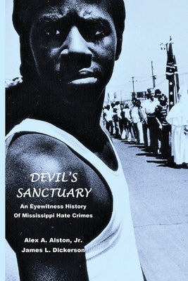 Devil's Sanctuary: An Eye Witness History of Mississippi Hate Crimes by Dickerson, James L.