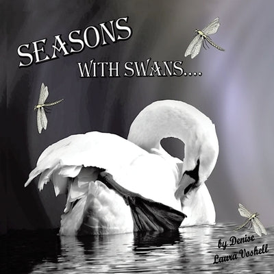 Seasons with Swans by Voshell, Denise Laura