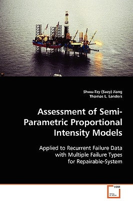 Assessment of Semi-Parametric Proportional Intensity Models by Jiang, Shwu-Tzy