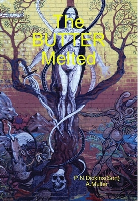 The BUTTER Melted by Dickinson, P. N.