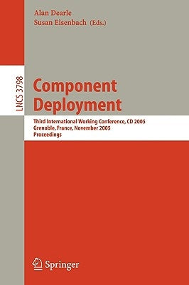 Component Deployment: Third International Working Conference, CD 2005, Grenoble, France, November 28-29, 2005, Proceedings by Dearle, Alan