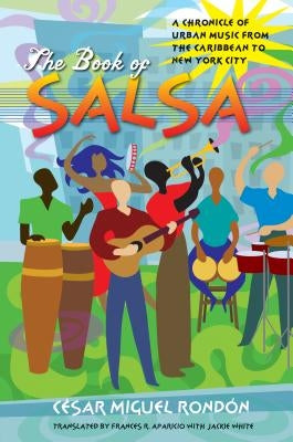 The Book of Salsa: A Chronicle of Urban Music from the Caribbean to New York City by Rondón, César Miguel