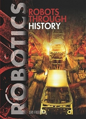 Robots Through History by Freedman, Jeri