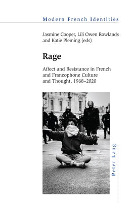 Rage: Affect and Resistance in French and Francophone Culture and Thought, 1968-2020 by Khalfa, Jean