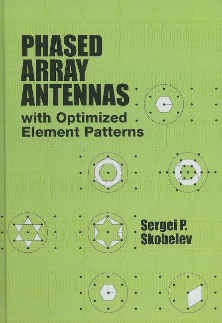 Phased Array Antennas with Optimized Element Patterns by Skobelev, S. P.