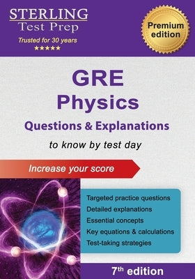 GRE Physics: Questions & Explanations by Test Prep, Sterling