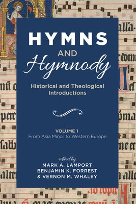 Hymns and Hymnody: Historical and Theological Introductions, Volume 1 by Lamport, Mark A.