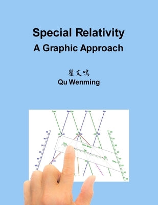 Special Relativity: A Graphic Approach by Qu, Wenming