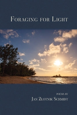 Foraging for Light by Schmidt, Jan Zlotnik
