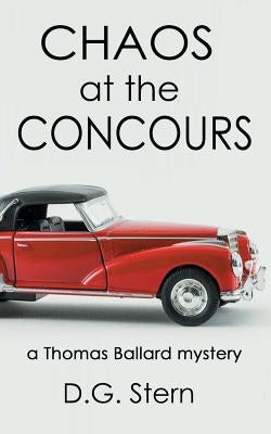 Chaos at the Concours: a Thomas Ballard mystery by Stern, D. G.