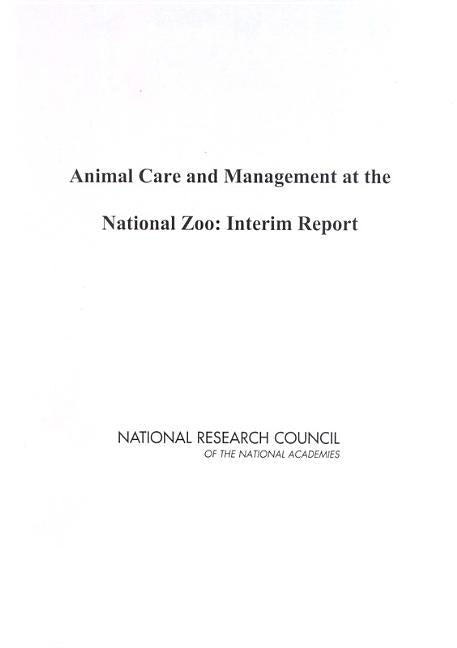 Animal Care and Management at the National Zoo: Interim Report by National Research Council