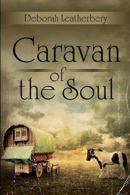 Caravan of the Soul by Leatherbery, Deborah