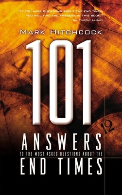 101 Answers to the Most Asked Questions about the End Times by Hitchcock, Mark