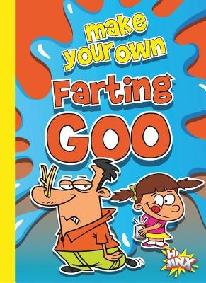 Make Your Own Farting Goo by Garstecki, Julia