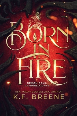 Born in Fire (Demon Days, Vampire Nights, Book 1) by Breene, K. F.