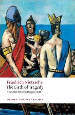 The Birth of Tragedy by Nietzsche, Friedrich Wilhelm