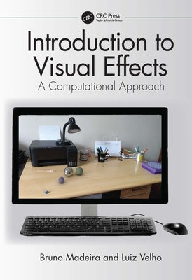 Introduction to Visual Effects: A Computational Approach by Madeira, Bruno