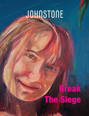 Break The Siege: JOHNSTONE August 25 by Foley, Timothy P.