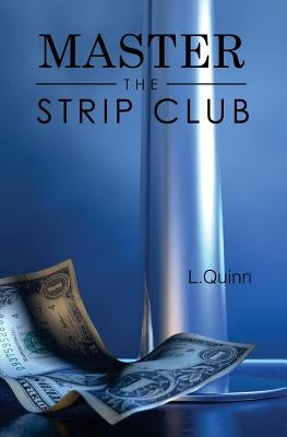 Master the Strip Club by Quinn, L.
